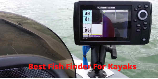 Best Fish Finders for kayaks |Best Fish Finder for kayak