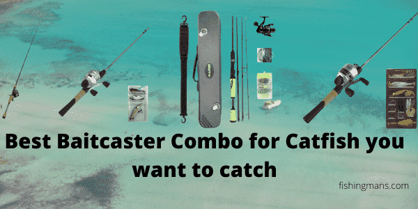 Best Baitcaster Combo for Catfish