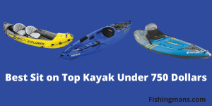 Best Sit on Top Kayak Under 750 Dollars
